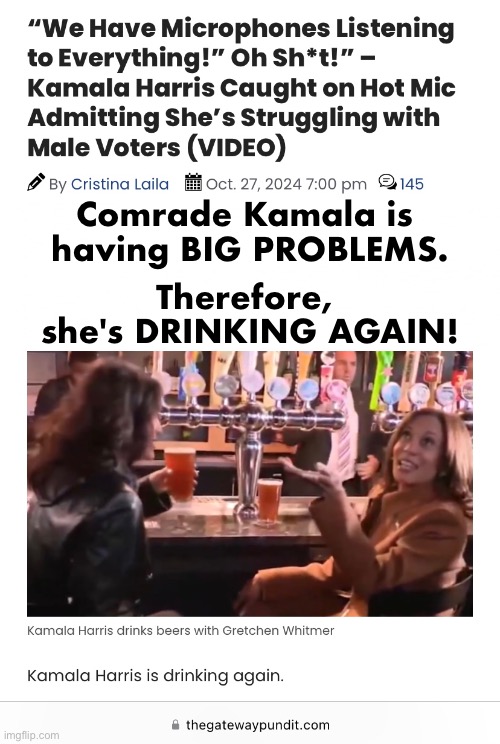 COMRADE KAMALA IS DRINKING AGAIN! | Comrade Kamala is 
having BIG PROBLEMS. Therefore, 
she's DRINKING AGAIN! | image tagged in kamala harris,democrat party,commie,alcohol,presidential election | made w/ Imgflip meme maker