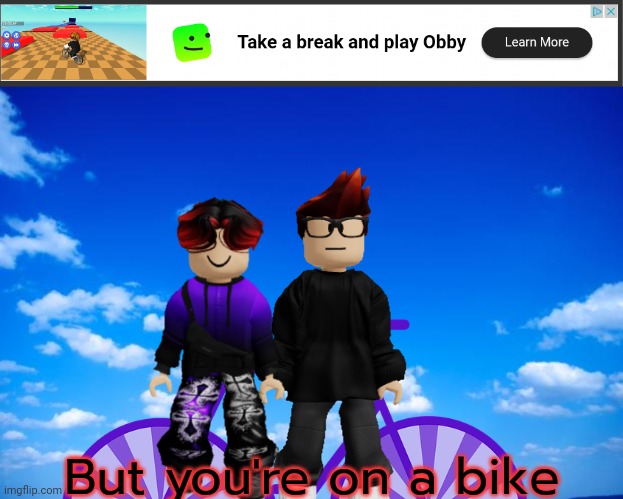 The picture in the ad was taken from the actual Roblox gameplay, so this counts as an offbrand. | But you're on a bike | image tagged in crappyoffbrands,mc,william,roblox,ads,obby | made w/ Imgflip meme maker