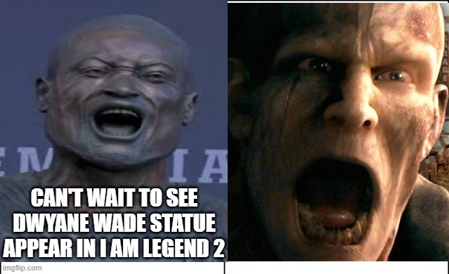 Dwayne Wade Legend | CAN'T WAIT TO SEE DWYANE WADE STATUE APPEAR IN I AM LEGEND 2 | image tagged in zombie,dwayne wade,i am legend,statue | made w/ Imgflip meme maker