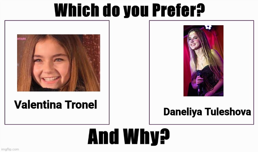 Which do you prefer? | Valentina Tronel; Daneliya Tuleshova | image tagged in which do you prefer,memes,daneliya tuleshova sucks,valentina tronel | made w/ Imgflip meme maker