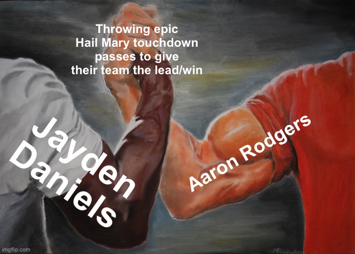 For troll nfl YouTube channel only | Throwing epic Hail Mary touchdown passes to give their team the lead/win; Aaron Rodgers; Jayden Daniels | image tagged in memes,epic handshake | made w/ Imgflip meme maker