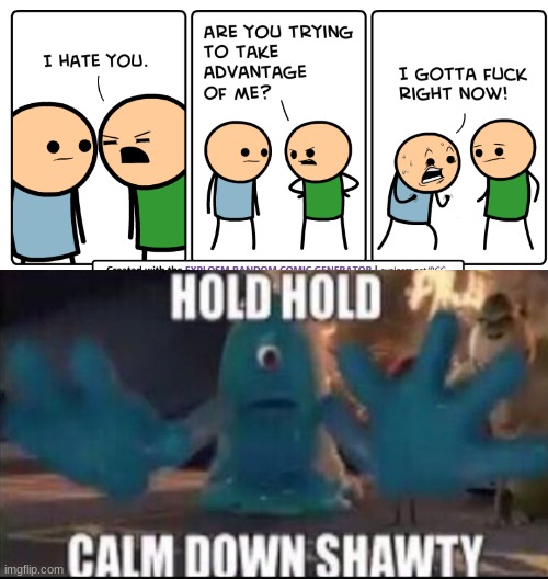 image tagged in calm down shawty | made w/ Imgflip meme maker