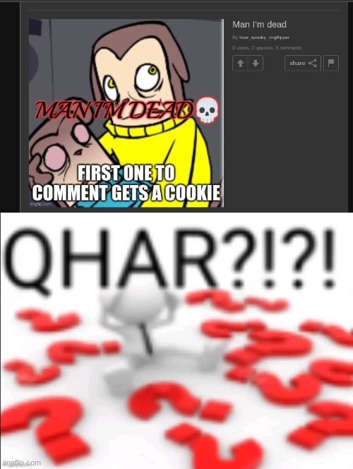 I disabled comments (there was no cookies) | image tagged in qhar | made w/ Imgflip meme maker