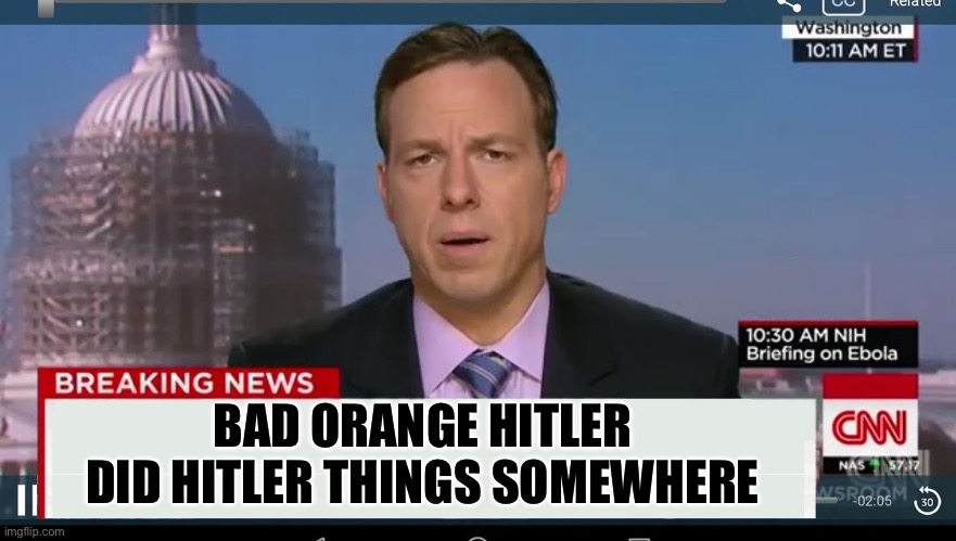 Bad Orange Hitler | BAD ORANGE HITLER DID HITLER THINGS SOMEWHERE | image tagged in cnn breaking news template,donald trump,hitler,orange,media,political meme | made w/ Imgflip meme maker