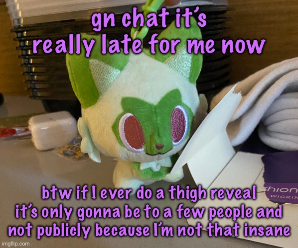 Scrimblo | gn chat it’s really late for me now; btw if I ever do a thigh reveal it’s only gonna be to a few people and not publicly because I’m not that insane | image tagged in scrimblo | made w/ Imgflip meme maker