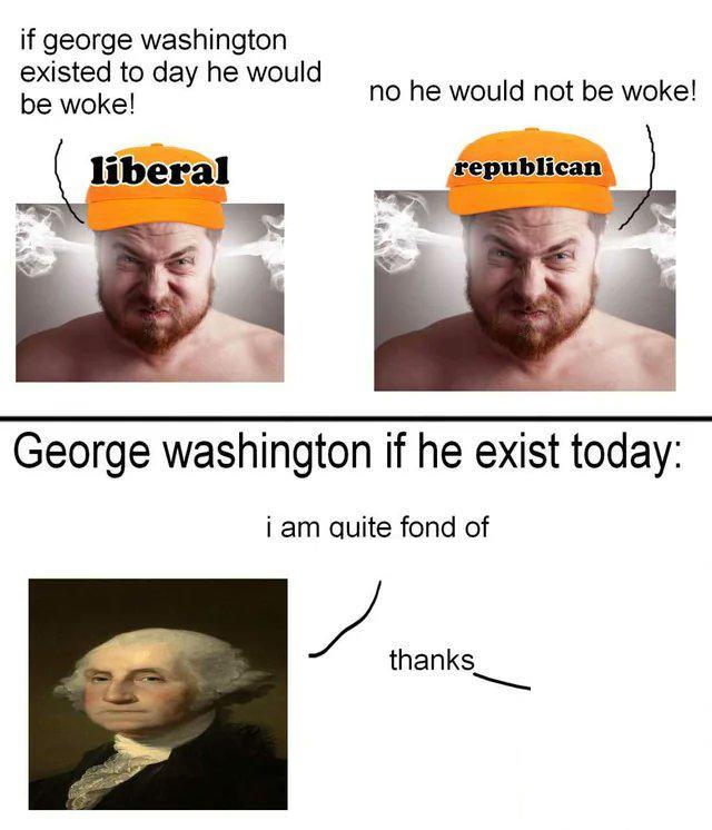 George washington if he exist today: Blank Meme Template