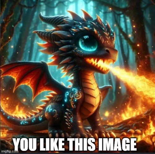 baby dragon | YOU LIKE THIS IMAGE | image tagged in book124 - 01,dragon,baby,cute,beautiful | made w/ Imgflip meme maker