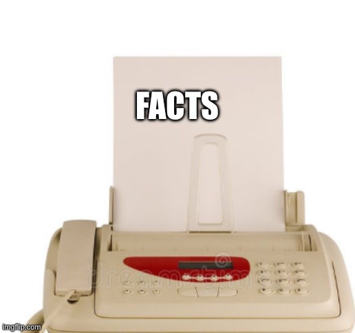 Facts Machine | FACTS | image tagged in facts machine | made w/ Imgflip meme maker