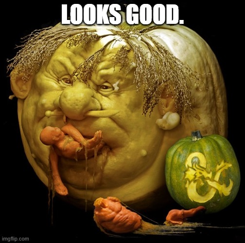 dnd pumpkin | LOOKS GOOD. | image tagged in dnd pumpkin | made w/ Imgflip meme maker