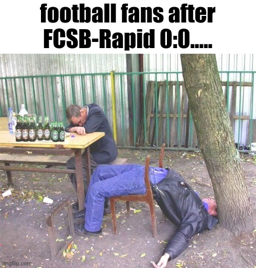 zzzz... | football fans after
FCSB-Rapid 0:0..... | image tagged in drunk russian,fcsb,rapid,superliga,romania,boring | made w/ Imgflip meme maker