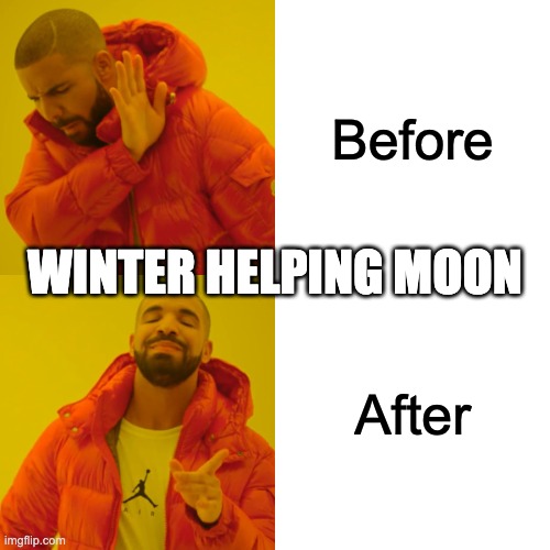 Wof meme (my first!) | Before; WINTER HELPING MOON; After | image tagged in memes | made w/ Imgflip meme maker