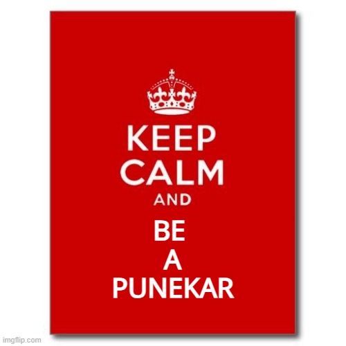 Pune ,punekar | BE 
A
PUNEKAR | image tagged in keep calm | made w/ Imgflip meme maker