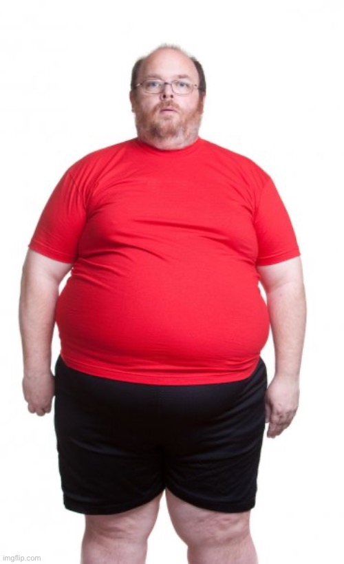 Obese fat man red shirt shorts | image tagged in obese fat man red shirt shorts | made w/ Imgflip meme maker