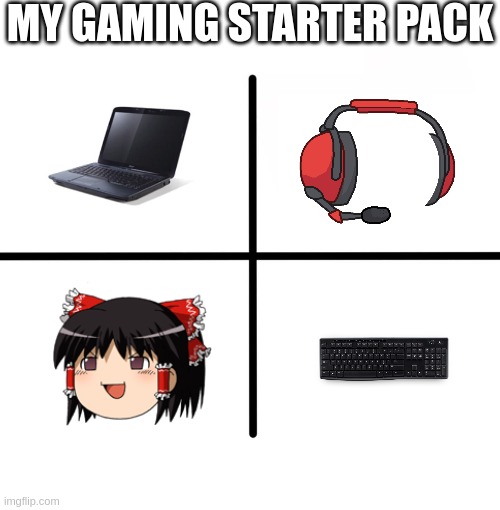 okay so this is my gaming starter pack | MY GAMING STARTER PACK | image tagged in memes,blank starter pack | made w/ Imgflip meme maker