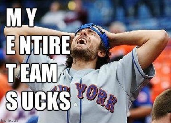 MAN, METS SUCK! | image tagged in man mets suck,baseball,funny,true,sports | made w/ Imgflip meme maker