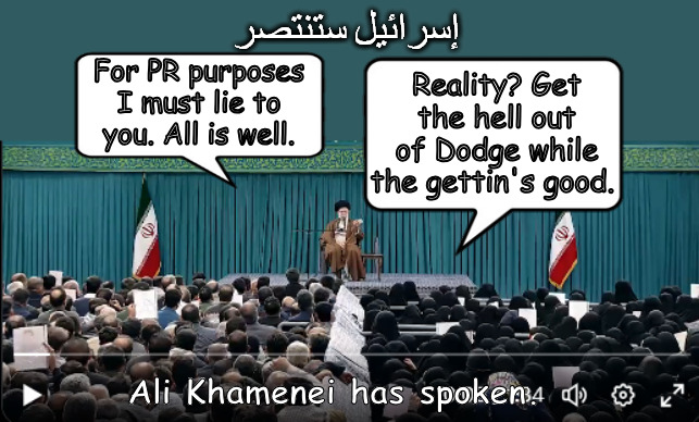 Run. Run now. Badass Apocalypto is on his way. | إسرائيل ستنتصر; Reality? Get the hell out of Dodge while the gettin's good. For PR purposes I must lie to you. All is well. Ali Khamenei has spoken. | image tagged in memes,politics,iran,israel,islam | made w/ Imgflip meme maker