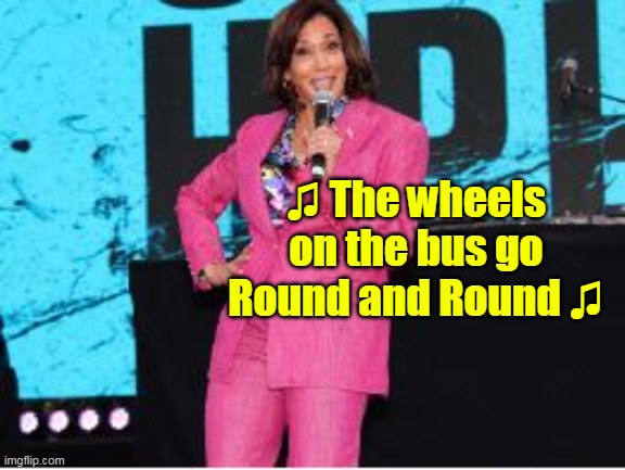 ♫ The wheels on the bus go Round and Round ♫ | made w/ Imgflip meme maker