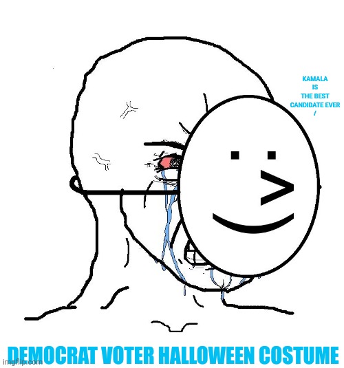 Happy Halloween Democrats! | KAMALA IS THE BEST CANDIDATE EVER
/; DEMOCRAT VOTER HALLOWEEN COSTUME | image tagged in pretending to be happy hiding crying behind a mask,presidential race,propaganda,cultural appropriation,leftists,democrats | made w/ Imgflip meme maker