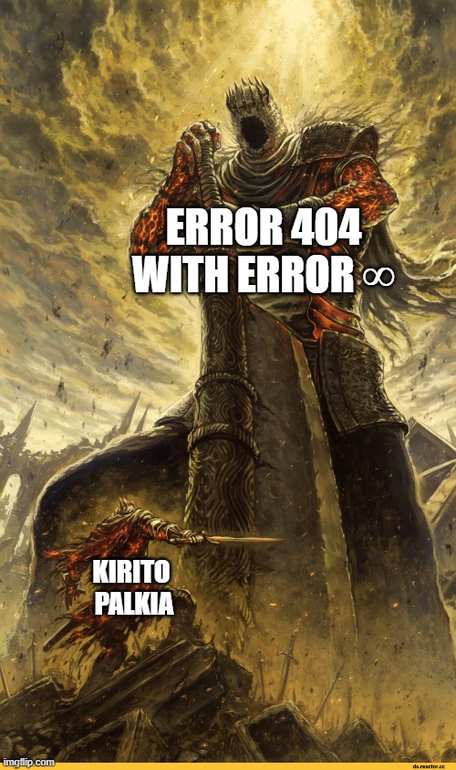 vs | ERROR 404 WITH ERROR ∞; KIRITO  PALKIA | image tagged in giant vs man | made w/ Imgflip meme maker