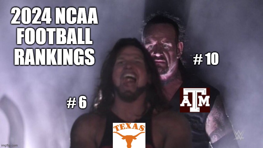 The Bell Tolls for Texas | 2024 NCAA FOOTBALL RANKINGS; # 10; # 6 | image tagged in aj styles undertaker,texas longhorns,texas aggies,atm,ncaa | made w/ Imgflip meme maker