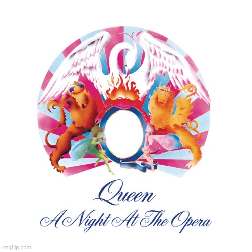 A night at the opera by Queen. Uhh, it's got Bohemian Rhapsody on it, trust me, you'll love it! | image tagged in a night at the opera,queen,1976,hard rock | made w/ Imgflip meme maker