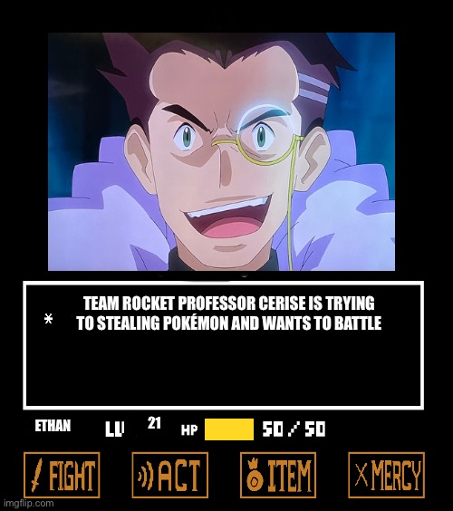 Pokémon Professor Cerise Team Rocket battle | TEAM ROCKET PROFESSOR CERISE IS TRYING TO STEALING POKÉMON AND WANTS TO BATTLE; 21; ETHAN | image tagged in undertale fight screen | made w/ Imgflip meme maker