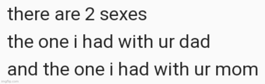 Random ass template I found | image tagged in there are 2 sexes | made w/ Imgflip meme maker
