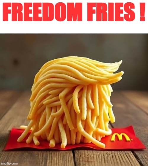 FREEDOM FRIES ! | made w/ Imgflip meme maker