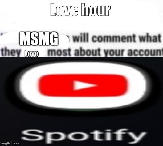 Love hour | MSMG | image tagged in love hour | made w/ Imgflip meme maker