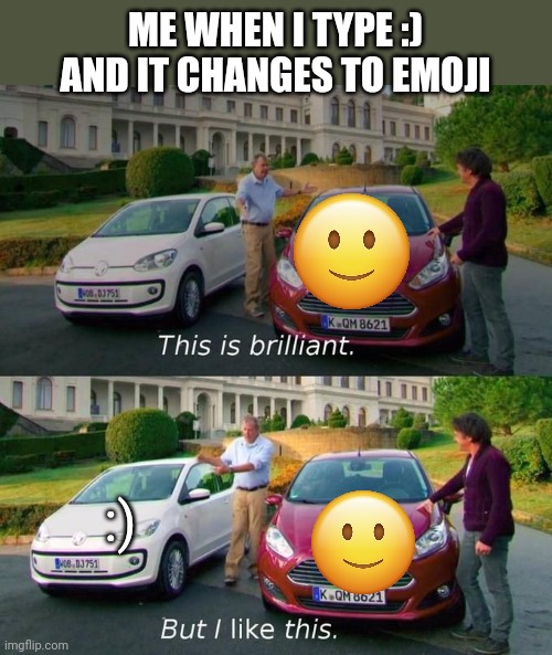 Thanks, that is cool feature, but I like my emojis raw bruh. | ME WHEN I TYPE :) AND IT CHANGES TO EMOJI; :) | image tagged in this is brilliant but i like this,emoji,bruh,oh wow are you actually reading these tags | made w/ Imgflip meme maker