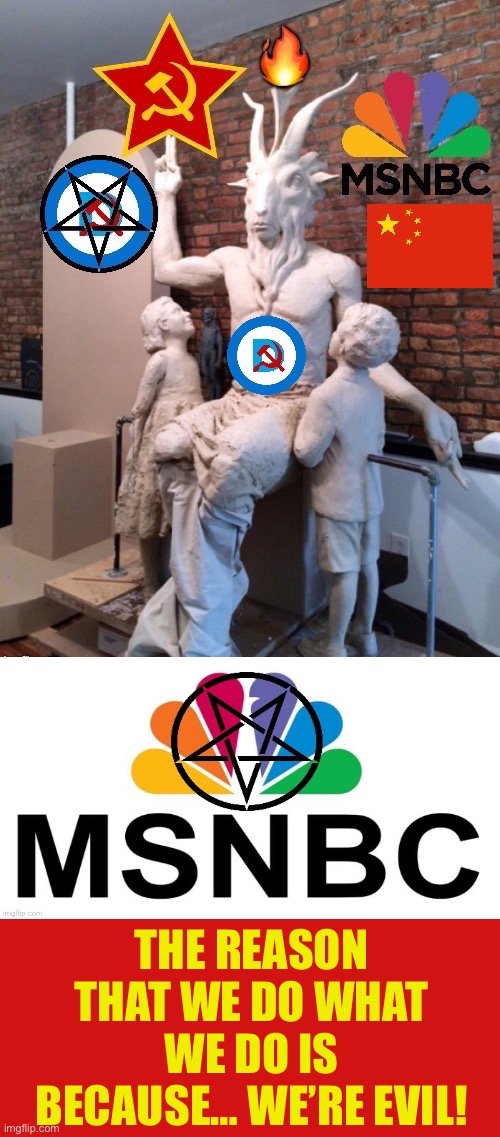 THE REASON THAT WE DO WHAT WE DO IS BECAUSE… WE’RE EVIL! | made w/ Imgflip meme maker