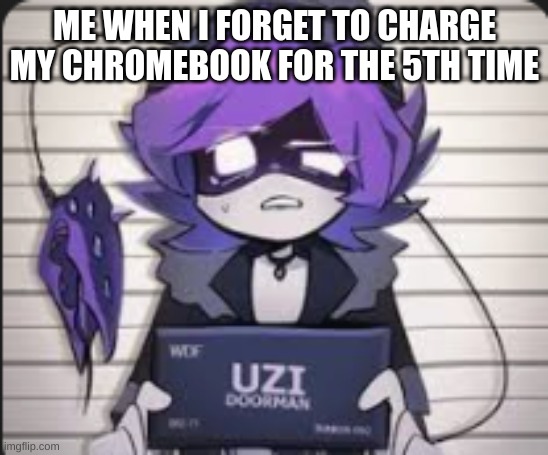 school be like | ME WHEN I FORGET TO CHARGE MY CHROMEBOOK FOR THE 5TH TIME | image tagged in md | made w/ Imgflip meme maker