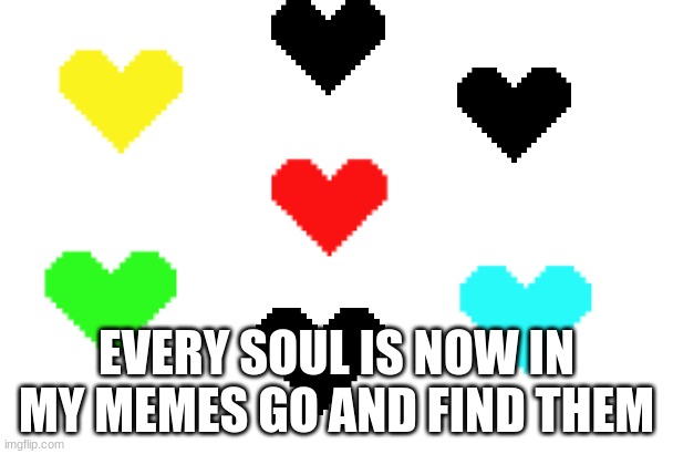 ngahhhh | EVERY SOUL IS NOW IN MY MEMES GO AND FIND THEM | made w/ Imgflip meme maker