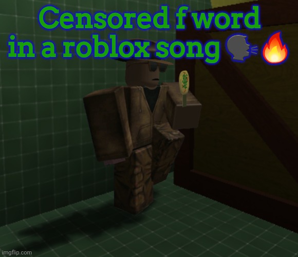 Brick Hitman | Censored f word in a roblox song 🗣🔥 | image tagged in brick hitman | made w/ Imgflip meme maker