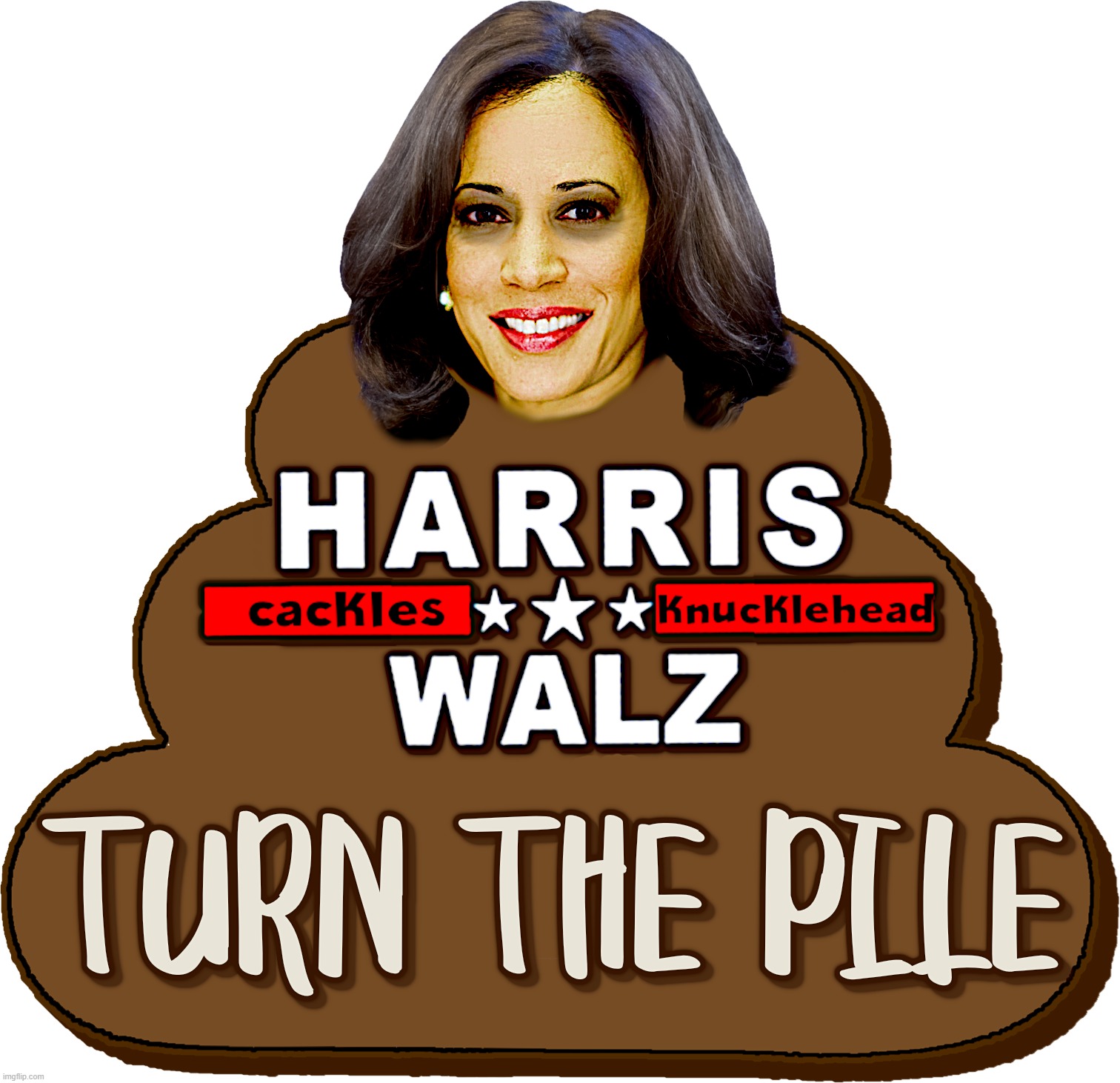 KAMALA - TURN THE PILE | image tagged in kamala harris,walz,biden,coup,liar,disloyal | made w/ Imgflip meme maker