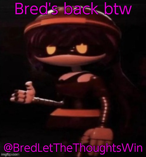 doll thumbs up | Bred's back btw; @BredLetTheThoughtsWin | image tagged in doll thumbs up | made w/ Imgflip meme maker