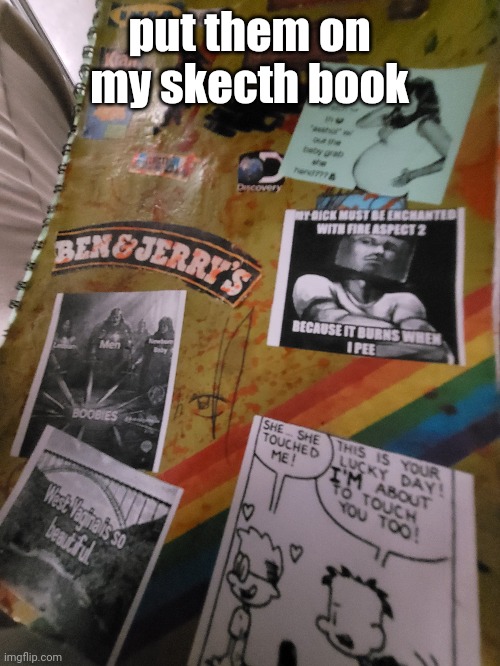 put them on my skecth book | made w/ Imgflip meme maker