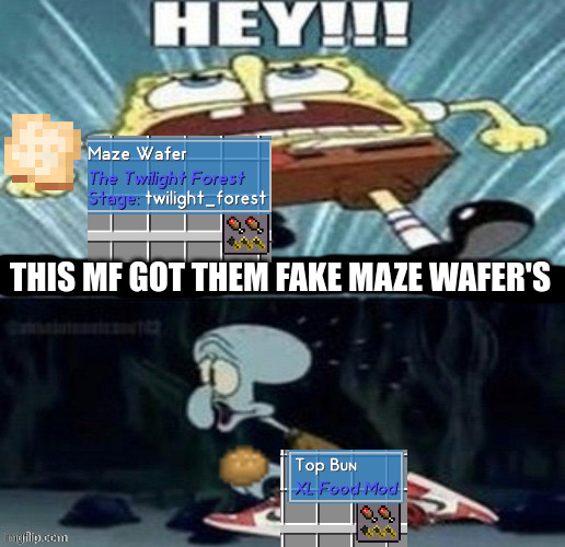 hey this mf got them fake js | THIS MF GOT THEM FAKE MAZE WAFER'S | image tagged in hey this mf got them fake js | made w/ Imgflip meme maker