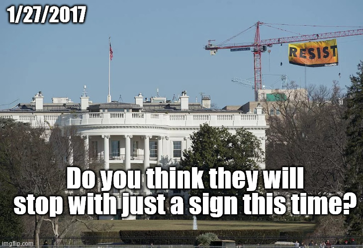 Jan. 2017 | 1/27/2017; Do you think they will stop with just a sign this time? | made w/ Imgflip meme maker