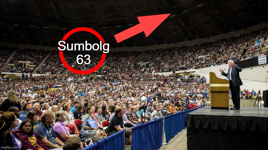 Sumbolg 63 | Sumbolg 63 | image tagged in bernie sanders crowd | made w/ Imgflip meme maker