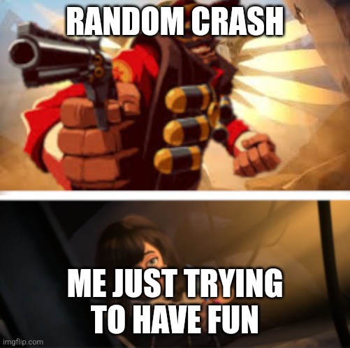 Why does it do that | RANDOM CRASH; ME JUST TRYING TO HAVE FUN | image tagged in and i did it like this,tf2,gaming | made w/ Imgflip meme maker