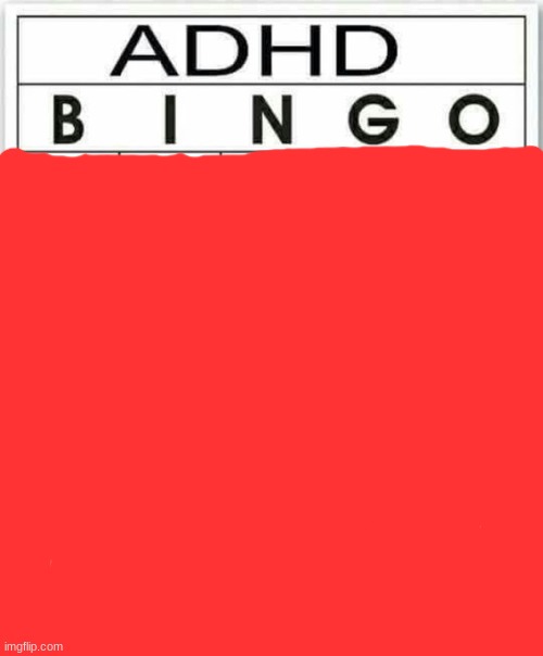 adhd bingo | image tagged in adhd bingo | made w/ Imgflip meme maker