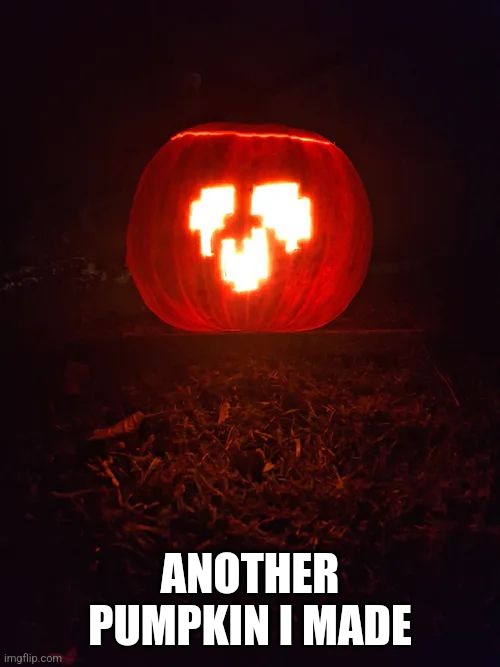 Lollllll | ANOTHER PUMPKIN I MADE | made w/ Imgflip meme maker