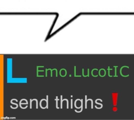 Send thighs | image tagged in send thighs | made w/ Imgflip meme maker