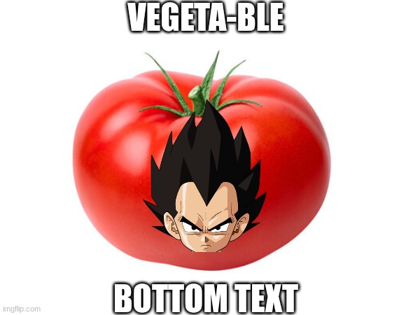 No context | VEGETA-BLE; BOTTOM TEXT | image tagged in vegeta,funny,memes | made w/ Imgflip meme maker