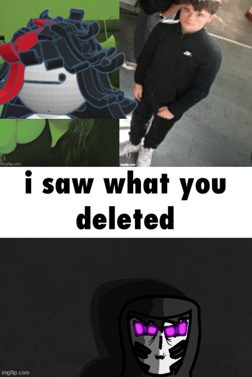 image tagged in i saw what you deleted | made w/ Imgflip meme maker