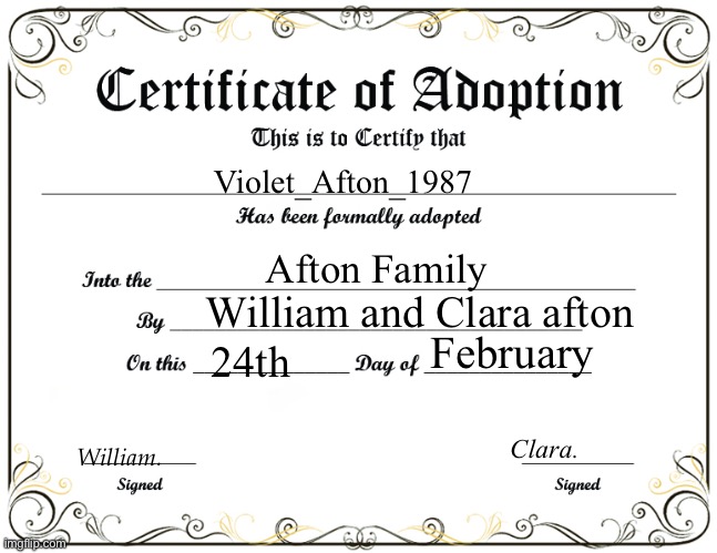 Radom lore abt this character | Violet_Afton_1987; Afton Family; William and Clara afton; February; 24th; William. Clara. | image tagged in certificate of adoption | made w/ Imgflip meme maker