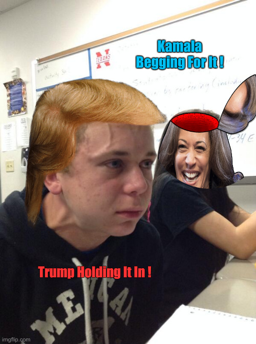 She Runs On His Vapors ! | Kamala Begging For It ! Trump Holding It In ! | image tagged in hold fart,political meme,politics,funny memes,funny | made w/ Imgflip meme maker