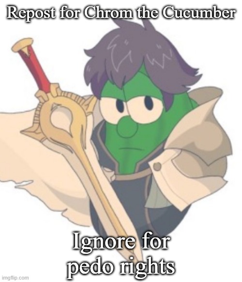 Larry X Chrom | Repost for Chrom the Cucumber; Ignore for pedo rights | image tagged in larry x chrom | made w/ Imgflip meme maker