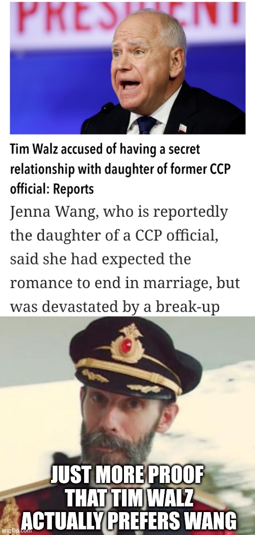 Timmy in trouble again | JUST MORE PROOF 
THAT TIM WALZ ACTUALLY PREFERS WANG | image tagged in captain obvious,leftists,liberals,democrats,2024 | made w/ Imgflip meme maker